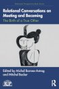 Relational Conversations on Meeting and Becoming