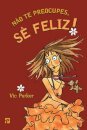 Não Te Preocupes, Sê Feliz!