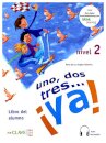 Uno, dos, tres ¡ya! 2 - Libro del alumno 2 + audio (A2)
