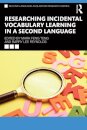 Researching Incidental Vocabulary Learning in a Second Language