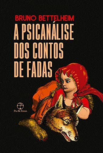 A Psicanálise Dos Contos De Fadas