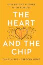 The Heart and the Chip - Our Bright Future with Robots