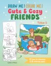 Draw me! Color me!: Cute & Cozy Friends
