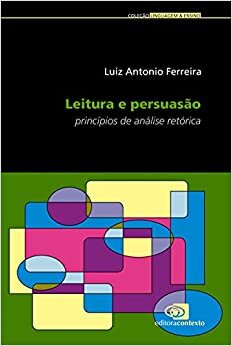 Leitura E Persuasão: Princípios De Análise Retórica