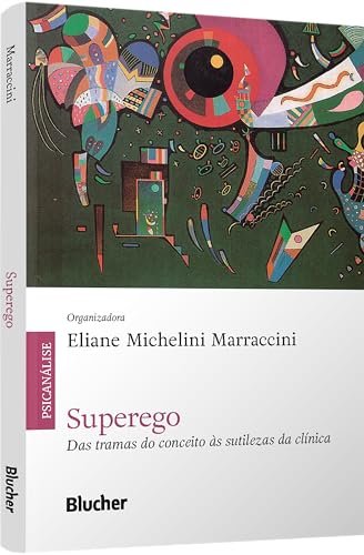 Superego: Das Tramas Do Conceito Às Sutilezas Da Clínica