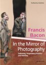 Francis Bacon – In the Mirror of Photography
