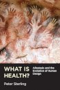 What Is Health? : Allostasis and the Evolution of Human Design