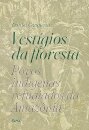 Vestígios da floresta: povos indígenas refugiados da Amazôni
