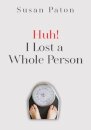 Huh! I Lost a Whole Person