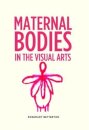 Maternal Bodies in the Visual Arts