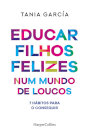 Educar Filhos Felizes Num  Mundo De Loucos