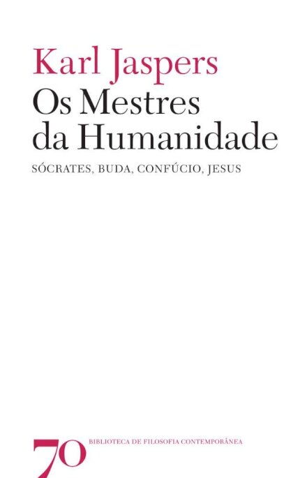 Os Mestres da Humanidade - Sócrates, Buda, Confúcio, Jesus