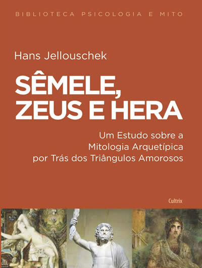 Sêmele, Zeus E Hera: Mitologia Arquetípica Triângulos Amoros