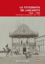 La Fotografia en Lanzarote: 1850 - 1950 / Photography in Lanzarote