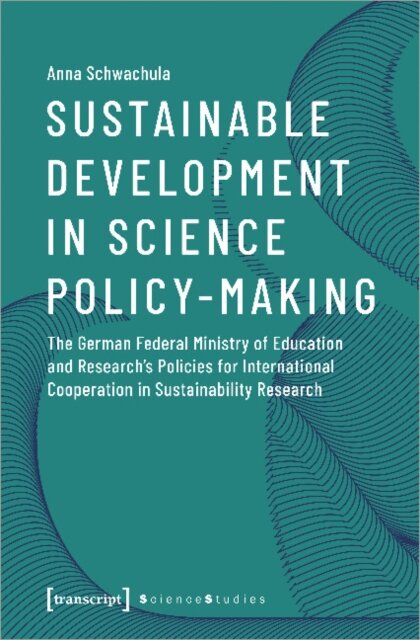 Sustainable Development in Science Policy–Making – The German Federal Ministry of Education and Research's Policies for International Cooperation