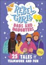 Rebel Girls Dynamic Duos: 25 Tales Of Fathers And