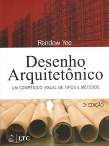 Desenho Arquitetônico Compêndio Visual Tipos Métodos