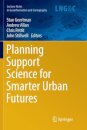 Planning Support Science for Smarter Urban Futures