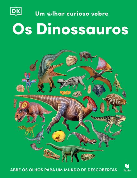 Um Olhar Curioso sobre - Os Dinossauros