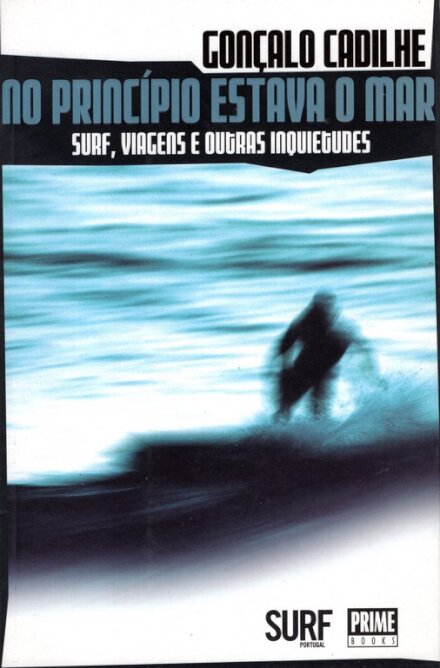 No Principio estava o Mar-Surf,Viagens e outras Inquietudes