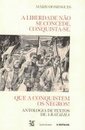 Liberdade Não Se Concede, Conquista-Se, A. Que A Conquistem
