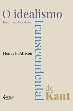 Idealismo transcendental de Kant, O: interpretação e defesa