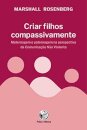 Criar filhos compassivamente: maternag paternag não violenta