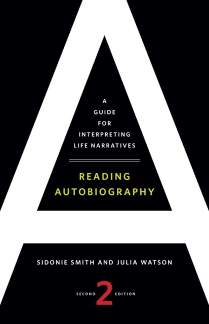 Reading Autobiography : A Guide for Interpreting Life Narratives