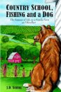 Country School, Fishing and a Dog;