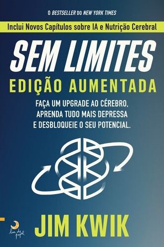 Sem Limites - Faça um Upgrade ao Cérebro, Aprenda Tudo Mais Depressa e desbloqueie o seu Potencial