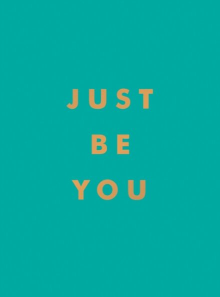 Just Be You