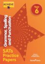 Achieve Grammar, Spelling and Punctuation SATs Practice Papers Year 6