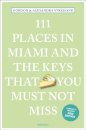 111 Places in Miami and the Keys That You Must Not Miss