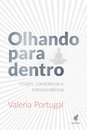 Olhando Para Dentro: Insight, Consciência E Transcendência