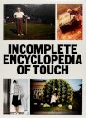 INCOMPLETE ENCYCLOPEDIA OF TOUCH