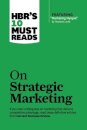 Hbr'S 10 Must Reads On Strategic Marketing