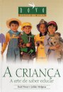 A criança, a arte de saber educar