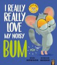 I Really Really Love My Noisy Bum