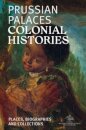 Prussian Palaces. Colonial Histories