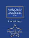 Legends of the War of Independence and of the Earlier Settlements in the West. - War College Series