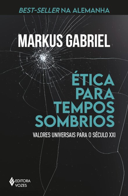 Ética Para Tempos Sombrios: Valores Universais Para Séc XXI
