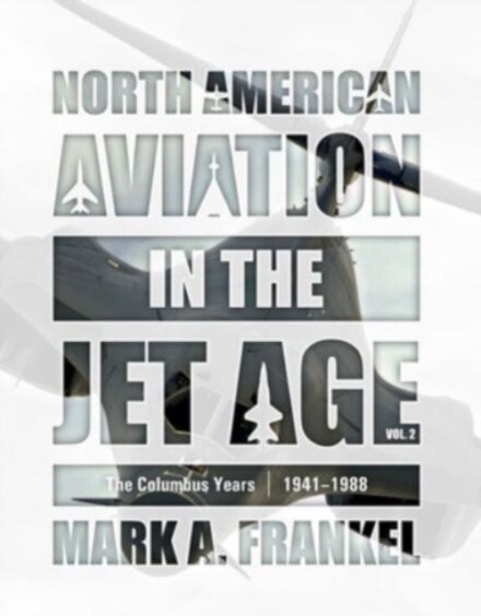 North American Aviation in the Jet Age, Vol. 2