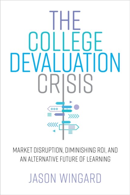 The College Devaluation Crisis