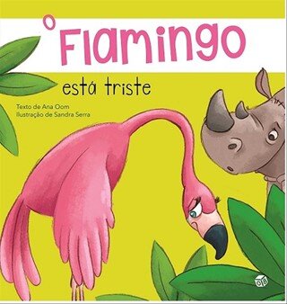 O Flamingo Está Triste: Livro De Histórias