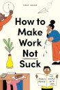 How to Make Work Not Suck
