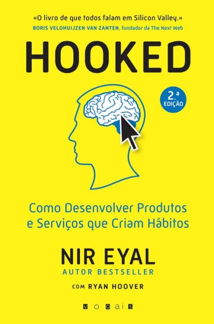 Hooked: Como Desenvolver Produtos e Serviços que Criam Hábitos