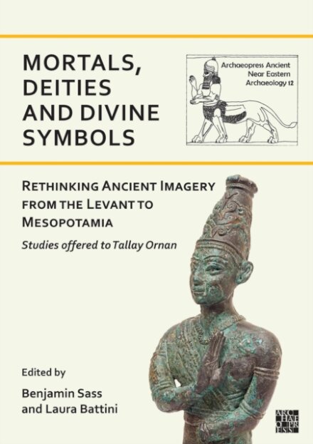 Mortals, Deities and Divine Symbols: Rethinking Ancient Images from the Levant to Mesopotamia
