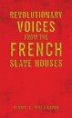 Revolutionary Voices from the French Slave Houses