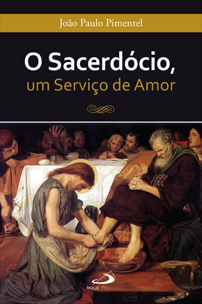 O Sacerdócio-Um Serviço De Amor