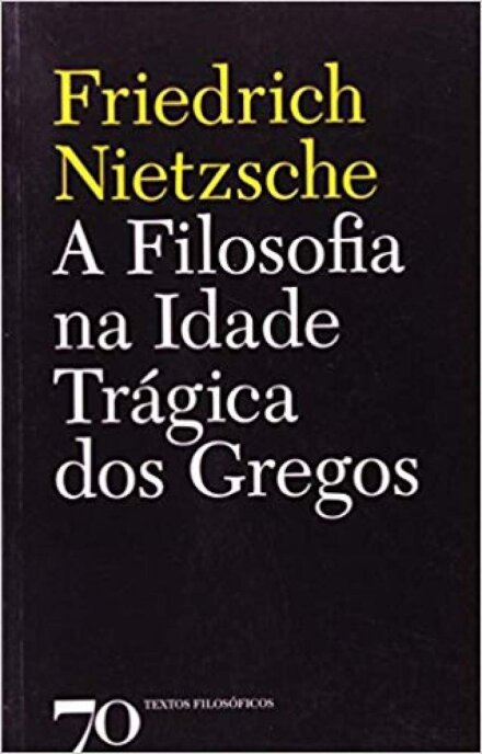 A Filosofia na Idade Trágica dos Gregos